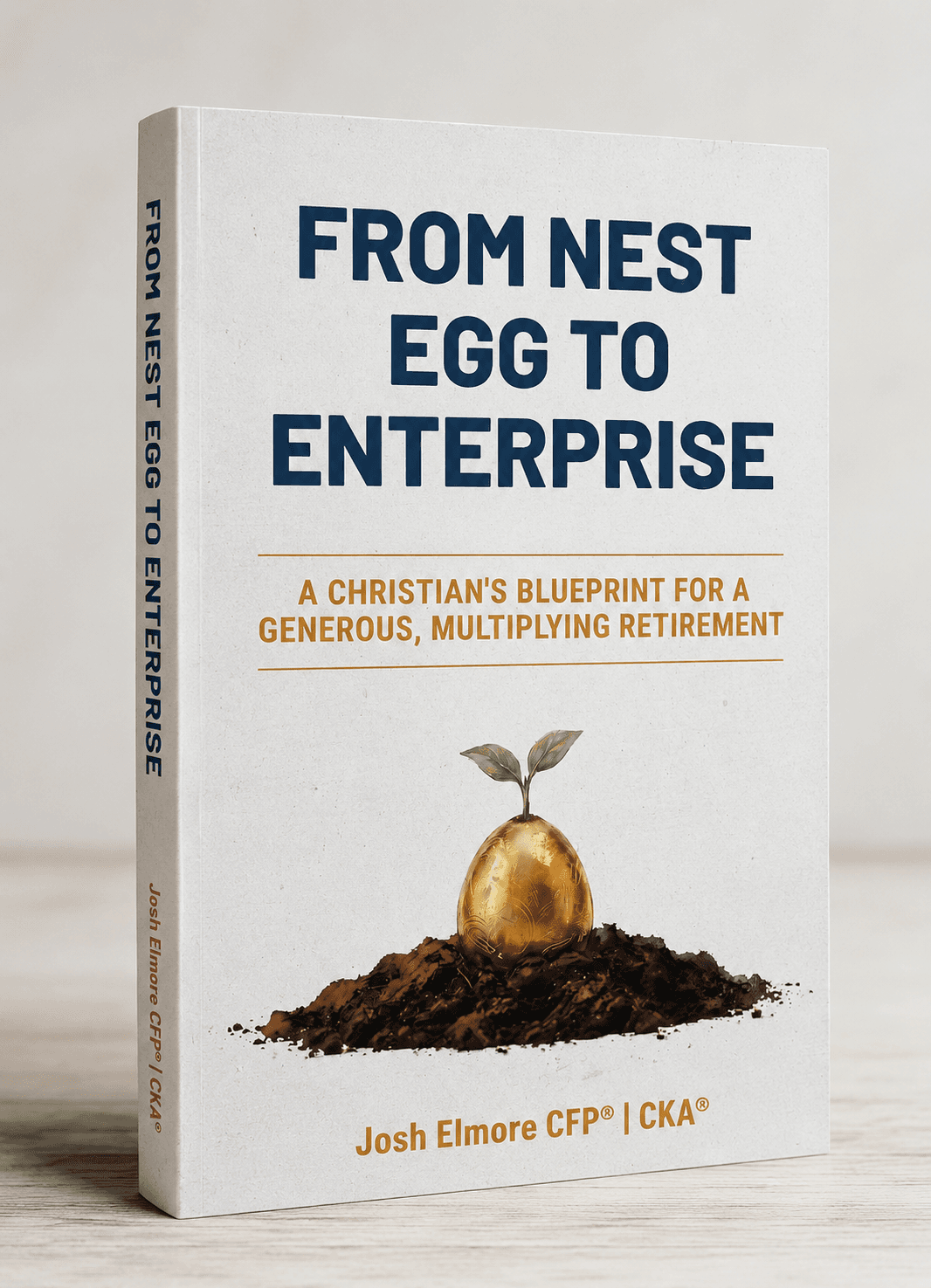 From Nest Egg to Enterprise — a new book by Josh Elmore, CFP® CKA®